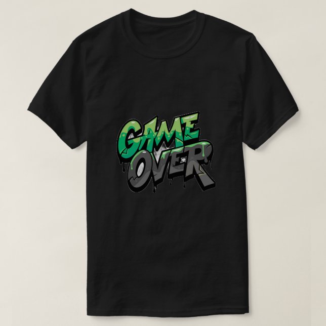 Game over when you starts tye game T-Shirt (Design Front)
