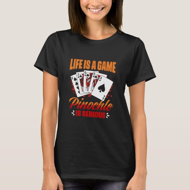 Game Pinochle Is Serious   Pinochle Card Game  T-Shirt (Front)