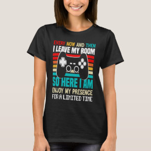 Game Video Games every now and then I leave my roo T-Shirt