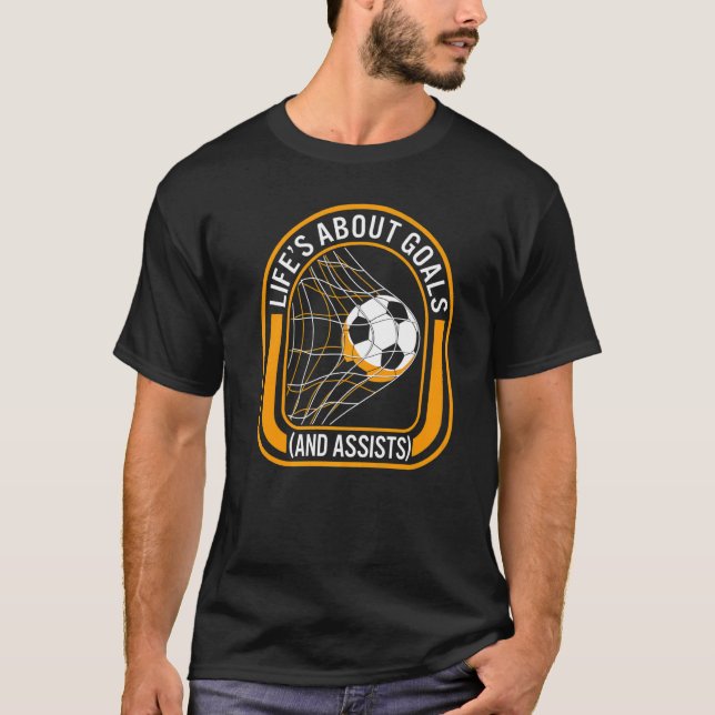 Gameday Life's About Goals Assists Soccer Ball Soc T-Shirt (Front)