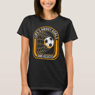 Gameday Life's About Goals Assists Soccer Ball Soc T-Shirt