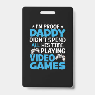Gamer Art All My Daddy Time Playing Games ID Badge