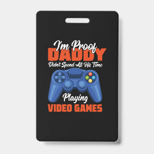 Gamer Art All My Daddy Time Playing Video Games ID Badge