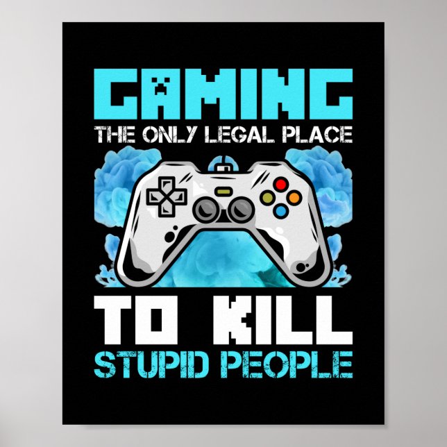 Gamer Art Gaming The Only Legal Places Poster (Front)