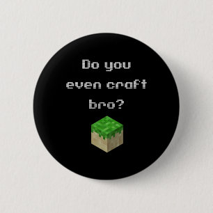 Gamer Attire Video Game Do You Even Craft Bro Nove 6 Cm Round Badge