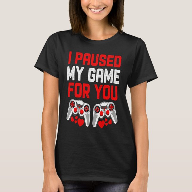 Gamer Boys Teen Valentines Day I Paused My Game Fo T-Shirt (Front)