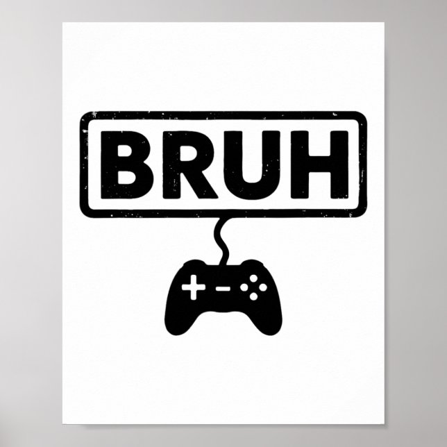 Gamer Bruh Video Games Funny Gaming Men Boys Kids  Poster (Front)