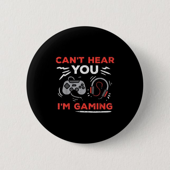 Gamer Cant Hear You Im Gaming Funny Boys Kids Men  6 Cm Round Badge (Front)