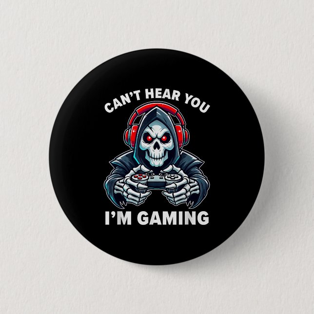 Gamer Can't Hear You I'm Gaming Video Games Gamer  6 Cm Round Badge (Front)