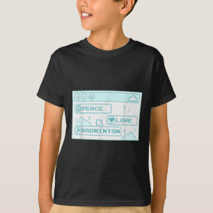 Gamer Computer Geek Pc Nerd Cool Peace Love Badmin T-Shirt