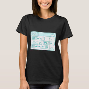 Gamer Computer Geek Pc Nerd Cool Peace Love Badmin T-Shirt