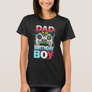 Gamer Dad Of The Birthday Boy Video Games Fathers T-Shirt