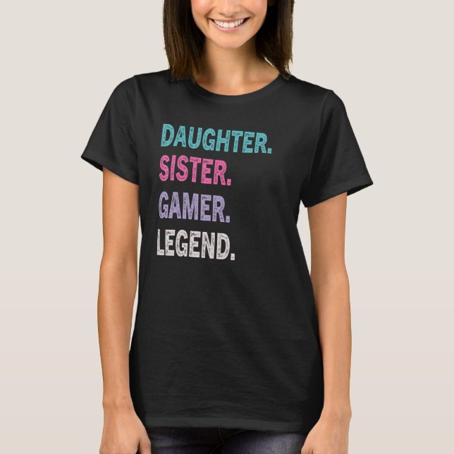 Gamer Daughter Sister Gamer Legend Girls T-Shirt (Front)