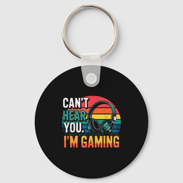 Gamer Funny Can't Hear You I'm Gaming  Key Ring (Front)