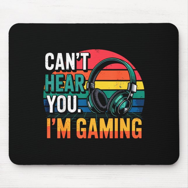 Gamer Funny Can't Hear You I'm Gaming  Mouse Mat (Front)