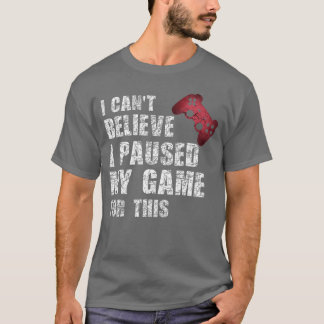 Gamer Funny Gaming Quote Video Games Boyseens Men  T-Shirt