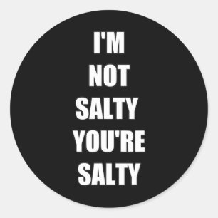 Gamer Funny I'm Not Youre Salty Classic Round Sticker