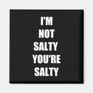 Gamer Funny I'm Not Youre Salty Magnet