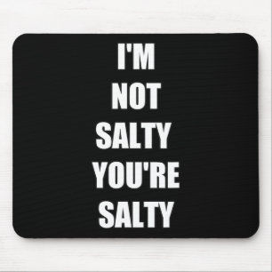 Gamer Funny I'm Not Youre Salty  Mouse Mat