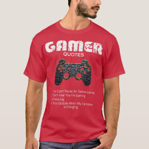Gamer Funny Quotes Video Games Gaming Boys Girls T T-Shirt