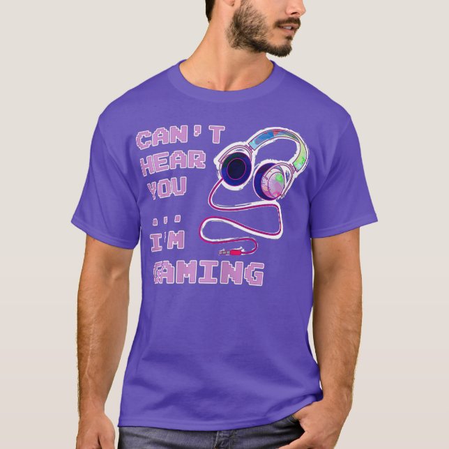 Gamer Gaming Girl Cant Hear You Saying Gift T-Shirt (Front)