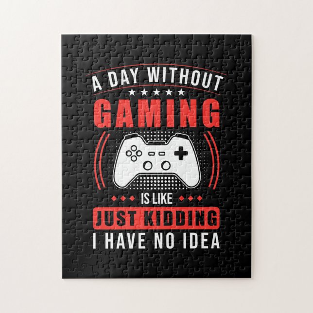 Gamer Gift | A Day Without Gaming I Have No Idea Jigsaw Puzzle (Vertical)