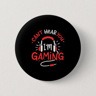 Gamer Gift   Can Not Here You I Am Gaming 6 Cm Round Badge