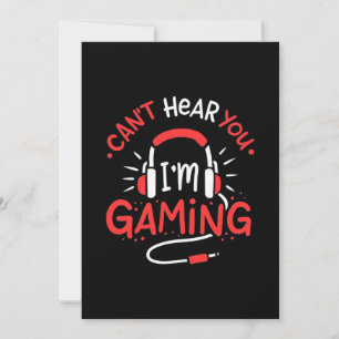 Gamer Gift Can Not Here You I Am Gaming Invitation
