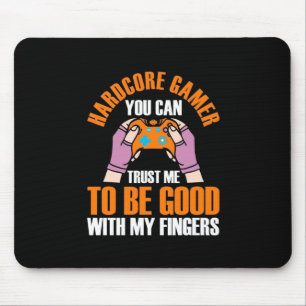 Gamer Gift Hardcore Gamer You Can Trust Me Mouse Mat