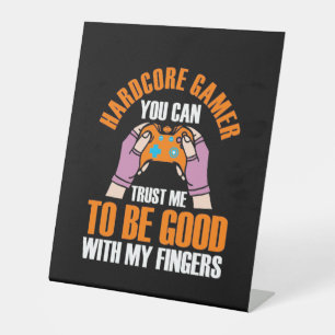 Gamer Gift Hardcore Gamer You Can Trust Me Pedestal Sign