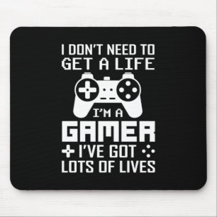 Gamer Gift I Am A Gamer I Have Got Lots Of Lives Mouse Mat