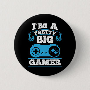 Gamer Gift I Am A Pretty Big Gamer 6 Cm Round Badge