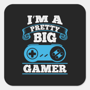 Gamer Gift I Am A Pretty Big Gamer Square Sticker