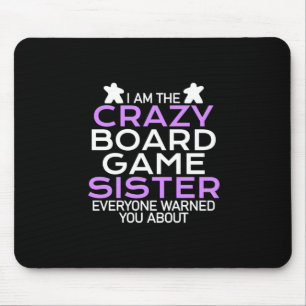 Gamer Gift I Am The Crazy Board Gamer Sister Mouse Mat