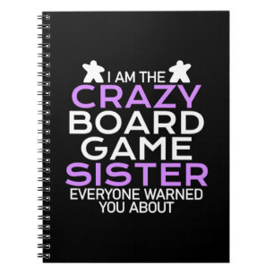 Gamer Gift I Am The Crazy Board Gamer Sister Notebook