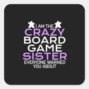 Gamer Gift I Am The Crazy Board Gamer Sister Square Sticker