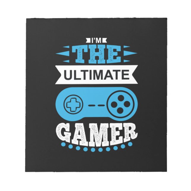 Gamer Gift I Am The Ultimate Gamer Notepad (Front)