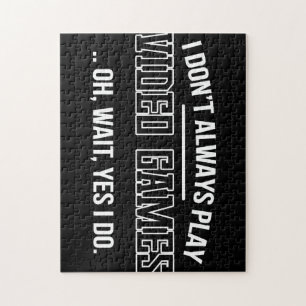 Gamer Gift   I Do Not Always Play Video Games Jigsaw Puzzle