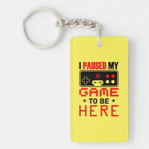 Gamer Gift I Paused My Game To Be Here Key Ring