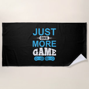 Gamer Gift Just One More Game Beach Towel