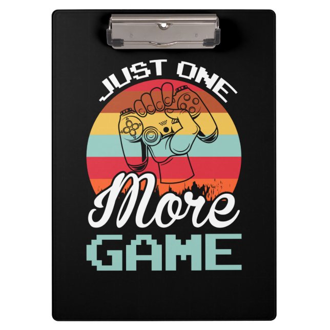 Gamer Gift Just One More Game Clipboard (Front)