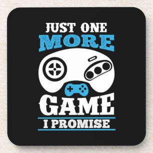 Gamer Gift Just One More Game I Promise Coaster