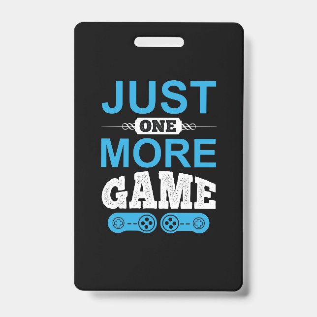 Gamer Gift Just One More Game ID Badge (Front)