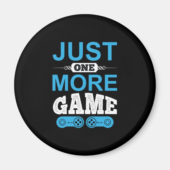 Gamer Gift Just One More Game Magnet (Front)