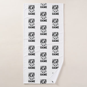 Gamer Gift - Let's Play the Game Bath Towel