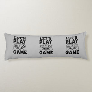 Gamer Gift - Let's Play the Game Body Cushion