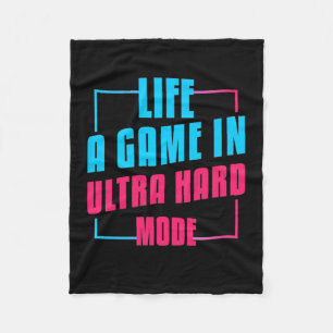 Gamer Gift Life A Game In Ultra Hard Mode Fleece Blanket