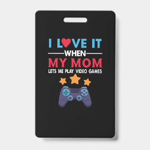 Gamer Gift My Mum Lets Me Play Video Game ID Badge