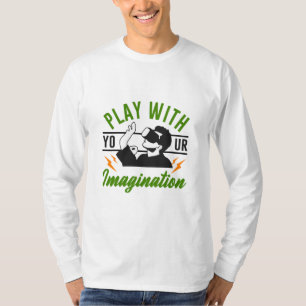 Gamer Gift Play With Your Imagination T-Shirt