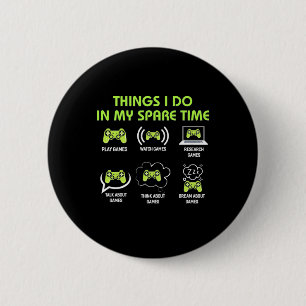 Gamer Gift Things Gamer Do In My Spare Time 6 Cm Round Badge